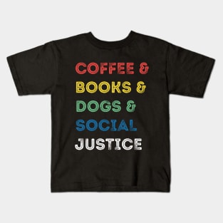 Books And Coffee And Dogs And Social Justice Kids T-Shirt